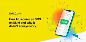 Yaalo Blogs for iPhone & Android - How to Receive SMS on an eSIM?