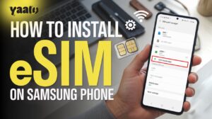 How To Install eSIM on Samsung Phones A Simple Guide!
