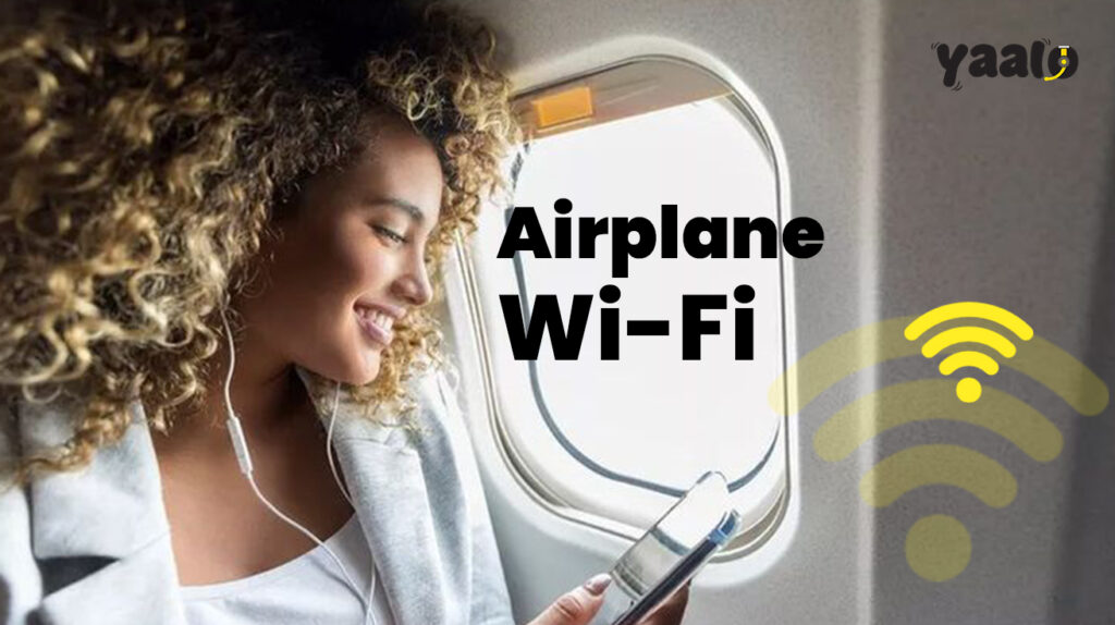 Airplane Wi-Fi: Staying Connected in the Sky with Yaalo eSIM 1 Airplane Wi-Fi: The Ultimate Guide to Staying Connected in the Sky with Yaalo eSIM!
