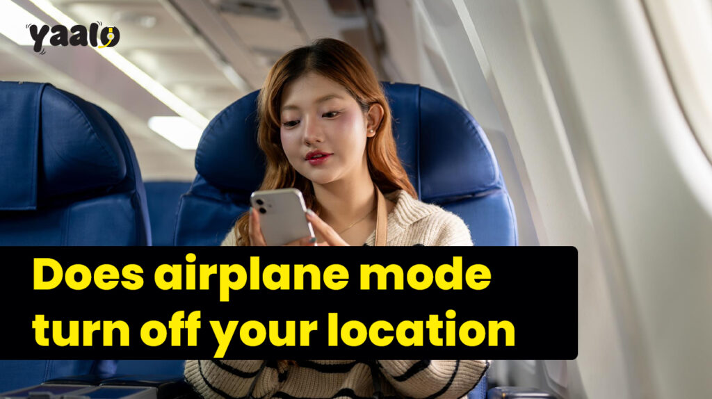 Does airplane mode turn off your location? 2 Does airplane mode turn off your location?