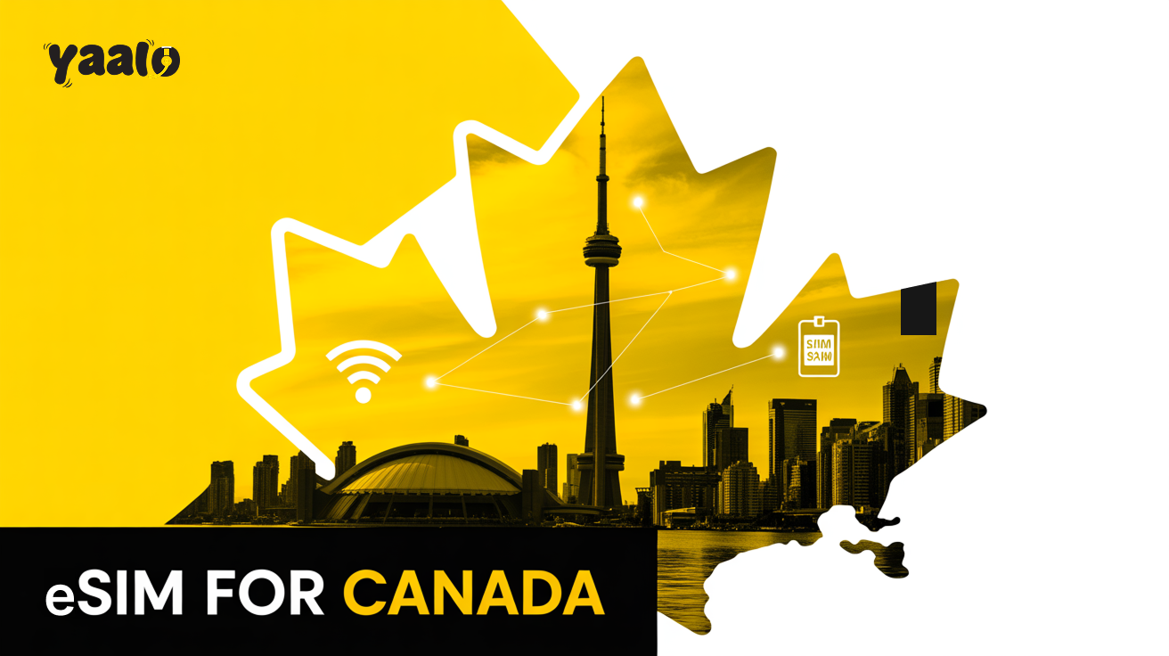 eSIM for Canada: A Perfect Yaalo eSIM Travel Guide! 1 eSIM for Canada