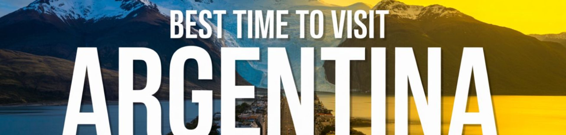 Best Time to Visit Argentina
